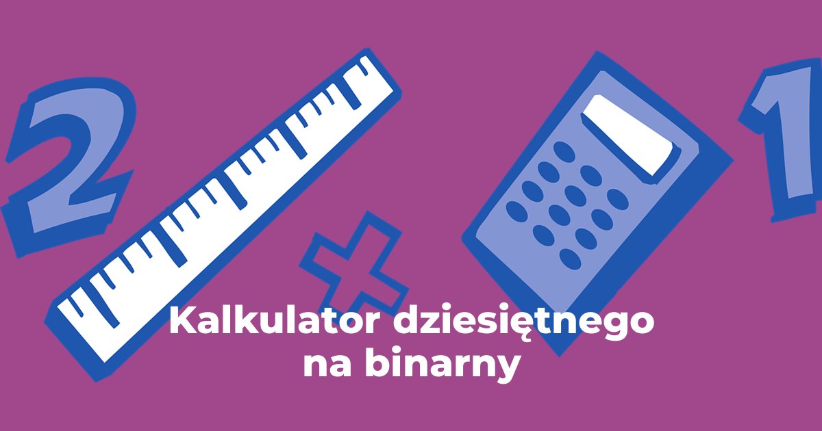 Kalkulator dziesiętnego na binarny